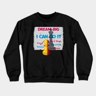 DREAN BIG, I CAN Crewneck Sweatshirt